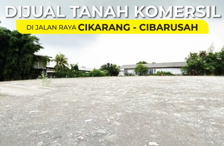 Tanah Komersial Dijual Cepat Di Cikarang, Cibarusah